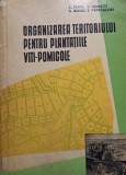 S. Popa - Organizarea teritoriului pentru plantatiile viti-pomicole (semnata) (Editia: 1963)