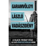 Vad&aacute;szid&eacute;ny - A Black Friday v&eacute;ge - az első k&ouml;rnyezetv&eacute;delmi krimi - Garamv&ouml;lgyi L&aacute;szl&oacute;