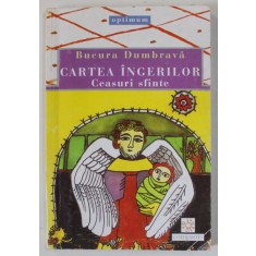 CARTEA INGERILOR , CEASURI SFINTE de BUCURA DUMBRAVA , 2002