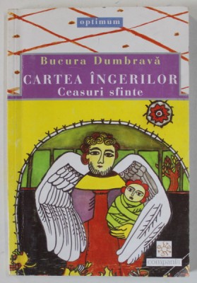 CARTEA INGERILOR , CEASURI SFINTE de BUCURA DUMBRAVA , 2002 foto