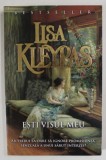 ESTI VISUL MEU de LISA KLEYPAS , ANII &#039;2000