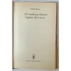 101 MODI PER LIBERARE IL GENIO CHE E IN TE di CARLOTTA RIZZO , TEXT IN LIMBA ITALIANA , 2014