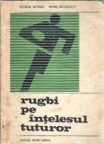 Cumpara ieftin Rugbi pe intelesul tuturor - Mihai Niculescu, Teodor Witting