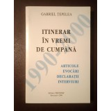 Gabriel Țepelea - Itinerar &icirc;n vremi de cumpănă (articole, evocări, declarații, interviuri; 1990-2000)
