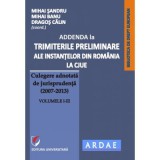 Addenda la &rdquo;Trimiterile preliminare ale instantelor din Romania la CJUE. Culegere adnotata de jurisprudenta (2007-2013)&rdquo; Volumele 1-3 - Mihai Sandru