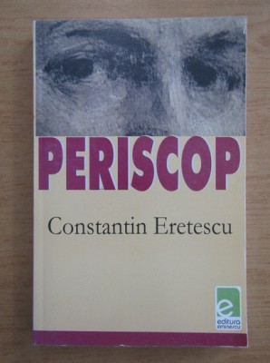 Constantin Eretescu - Periscop. Marturiile unui venetic foto