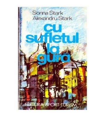 Sorina Stark, Alexandru Stark - Cu sufletul la gura - Usoare schite foto