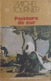 Picatura de Aur - Michel Tournier, Univers 1988, Roman, Colectia Globus, Beletristica, 248 pagini