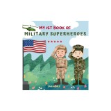 My 1st Book of Military Superheroes: Learn about the United States Armed Forces: Army, Navy, Marine, Coast Guard, Air Force and Space Force (For Kids
