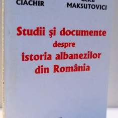 STUDII SI DOCUMENTE DESPRE ISTORIA ALBANEZILOR DIN ROMANIA de NICOLAE CIACHIR SI GELCU MAKSUTOVICI 1998