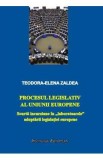 Procesul legislativ al Uniunii Europene - Teodora-Elena Zaldea