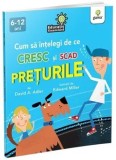 Cum sa intelegi de ce cresc si scad preturile/David A. Adler
