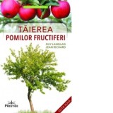 Taierea pomilor fructiferi - Edith Negulici, Guy Langlais, Jean Richard