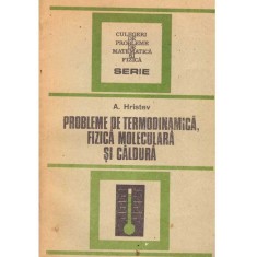 Anatolie Hristev - Probleme de termodinamica, fizica moleculara si