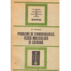 Anatolie Hristev - Probleme de termodinamica, fizica moleculara si caldura - 107297