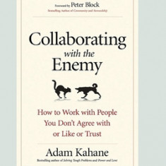 Collaborating with the Enemy: How to Work with People You Don't Agree with or Like or Trust (16pt Large Print Edition)