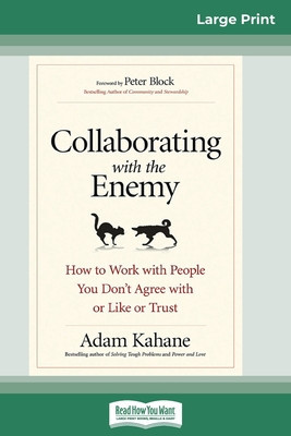 Collaborating with the Enemy: How to Work with People You Don&amp;#039;t Agree with or Like or Trust (16pt Large Print Edition) foto