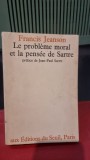 Le probleme moral et la pensee de Sartre - Francis Jeanson
