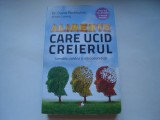 Alimente care ucid creierul. Cerealele, zaharul si alti carbohidrati - David Perlmutter, Kristin Loberg