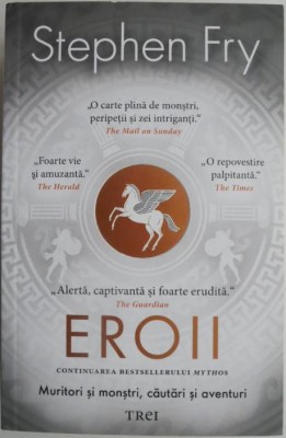 Eroii. Muritori si monstri, cautari si aventuri &amp;ndash; Stephen Fry foto