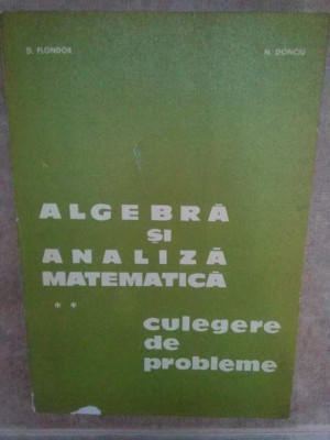 D. Flondor - Algebra si analiza matematica culegere de probleme, vol 2 (1979) foto