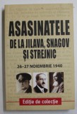 ASASINATELE DE LA JILAVA , SNAGOV SI STREJNIC 26-27 NOIEMBRIE 1940 , 2019
