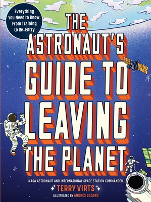 The Astronaut&amp;#039;s Guide to Leaving the Planet: Everything You Need to Know, from Training to Re-Entry foto