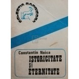 Constantin Noica - Istoricitate si eternitate (Editia: 1989)