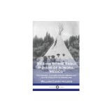 Studies of the Yaqui Indians of Sonora, Mexico: The History, Culture and Anthropology of the Yaqui Native Americans
