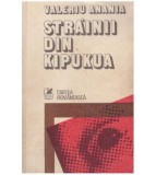 Valeriu Anania - Strainii din Kipukua - roman - 126601