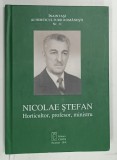 INAINTASI AI HORTICULTURII ROMANESTI , NUMARUL 11 , NICOLAE STEFAN HORTICULTOR , PROFESOR , MINISTRU de NICOLAE STEFAN , 2018