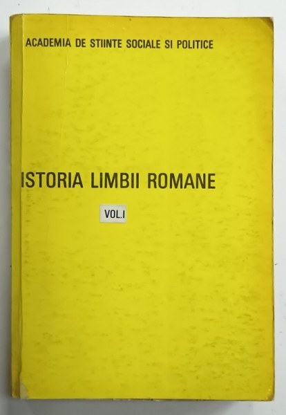 ISTORIA LIMBII ROMANE , coordonator I. COTEANU , VOLUMUL I , 1980