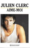 Julien Clerc - Aime-moi, Caseta audio