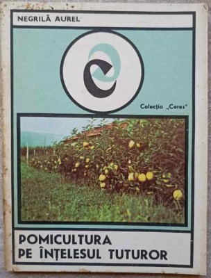 POMICULTURA PE INTELESUL TUTUROR-AUREL NEGRILA-276202 foto
