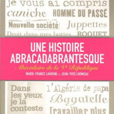 Une histoire abracadabrantesque - Abécédaire de la Ve République | Jean-Yves Lhomeau, Marie-France Lavarini