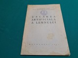 USCAREA ARTIFICIALĂ A LEMNULUI / GHEORGHE I. PANĂ / 1944 * 07