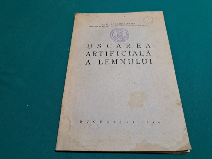 USCAREA ARTIFICIALĂ A LEMNULUI / GHEORGHE I. PANĂ / 1944 * 07