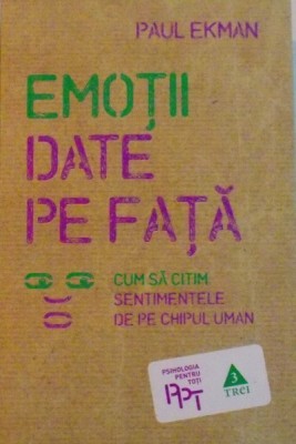 EMOTII DATE PE FATA, CUM SA CITIM SENTIMENTELE DE PE CHIPUL UMAN de PAUL EKMAN, 2011 foto