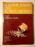 Virgil Mihăilescu-B&icirc;rliba - La monnaie romaine chez les daces orientaux (1980)