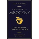A Brief History of Misogyny