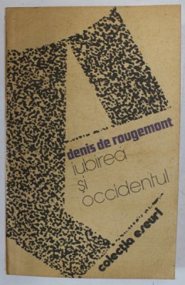 IUBIREA SI OCCIDENTUL de DENIS DE ROUGEMONT , 1987 foto