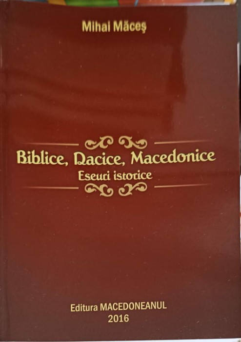 BIBLICE, DACICE, MACEDONICE. ESEURI ISTORICE-MIHAI MACES-268961