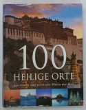 100 HEILIGE ORTE (100 DE LOCURI SFINTE ) , ALBUM CU TEXT IN LIMBA GERMANA von HERBERT GENZMER , ANII &#039;2000