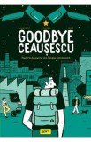 Goodbye Ceausescu - Romain Dutter