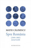 Spre Romania (2000&ndash;2002) | Matei Calinescu, 2019, Humanitas