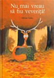 Cumpara ieftin Nu mai vreau sa fiu veverita!/Olivier Tallec