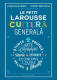 Le petit Larousse. Cultura generala &ndash; Francois Reynaert, Vincent Brocvielle