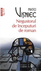 Negustorul de &icirc;nceputuri de roman (Top 10+) - Paperback brosat - Matei Vişniec - Polirom