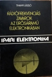 Tihanyi Laszlo - Radiorekvencias zavarok az erosaramu elektronikaban - 1018 (carte pe limba maghiara)