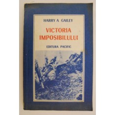 Victoria imposibilului &ndash; Harry A. Gailey